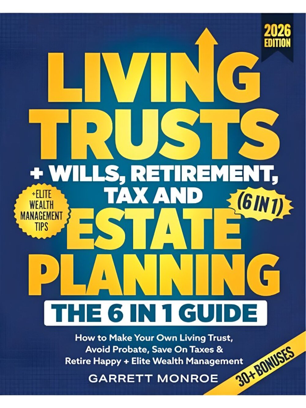 Living Trusts + Wills, Retirement, Tax & Estate Planning - The 6-in-1 Guide - G